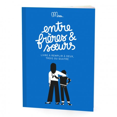 Entre frères et sœurs - Livre à remplir à deux, trois ou quatre - Minus