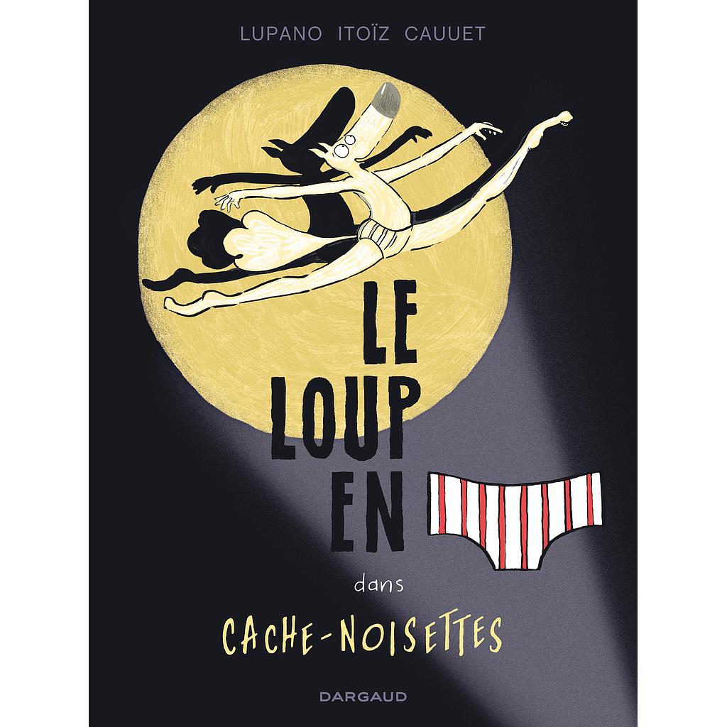 [DA-9490] Le Loup En Slip - Tome 6 - Cache-Noisette