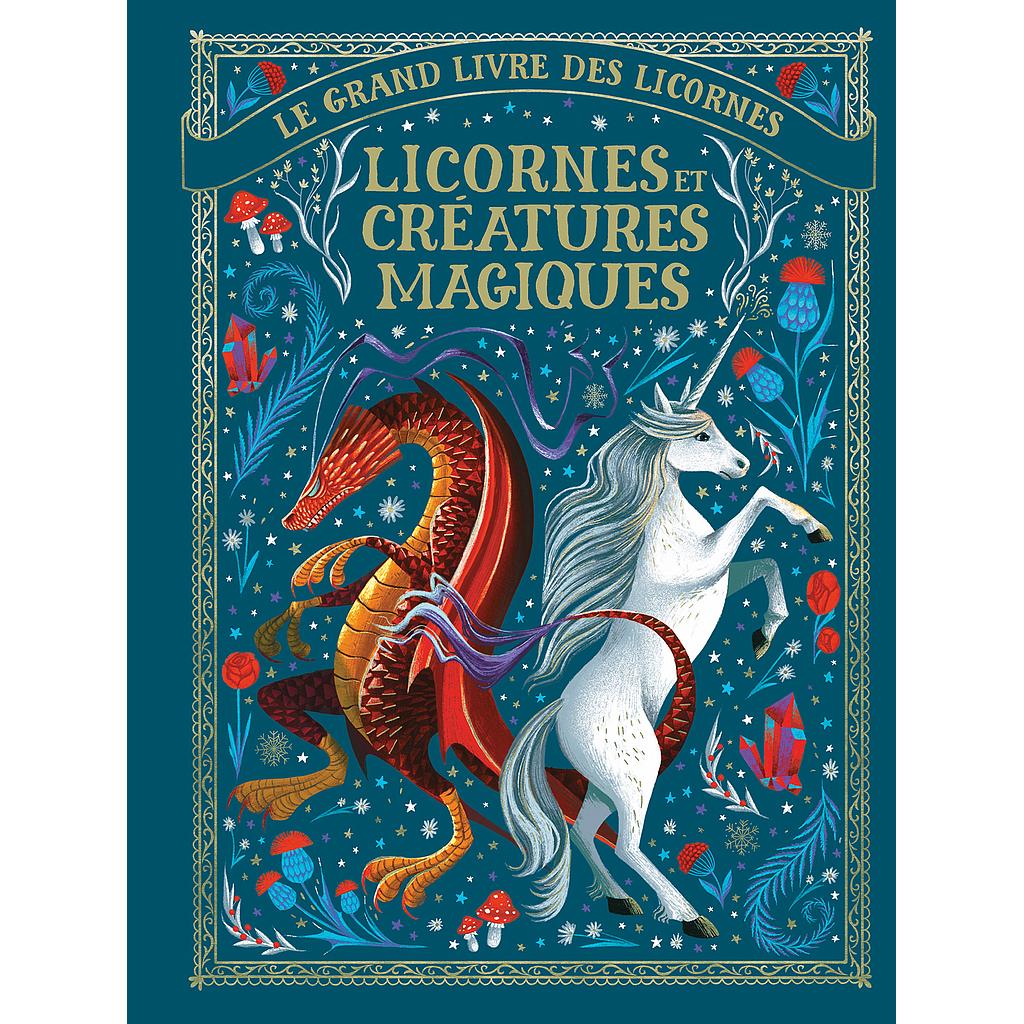 Le grand livre des licornes : licornes et créatures magiques 