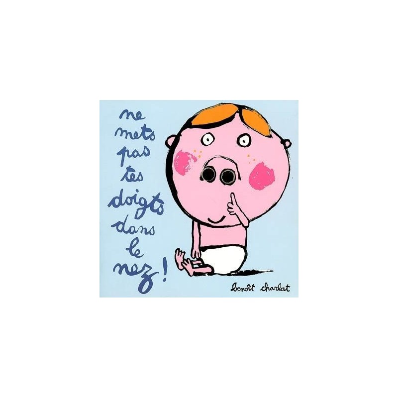 Ne mets pas les doigts dans le nez (Petit Loulou)