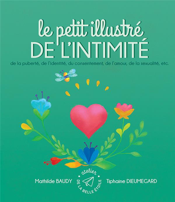 Petit illustré de l'intimité - de la puberté, de l'identité, du consentement, de l'amour, de la sexualité, etc.
