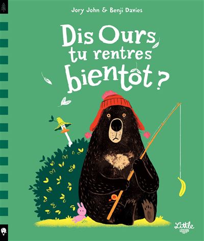 Dis ours, tu rentres bientôt?