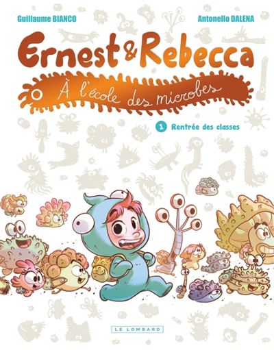 Ernest et Rebecca A l'école des microbes Tome 1 Rentrée des classes