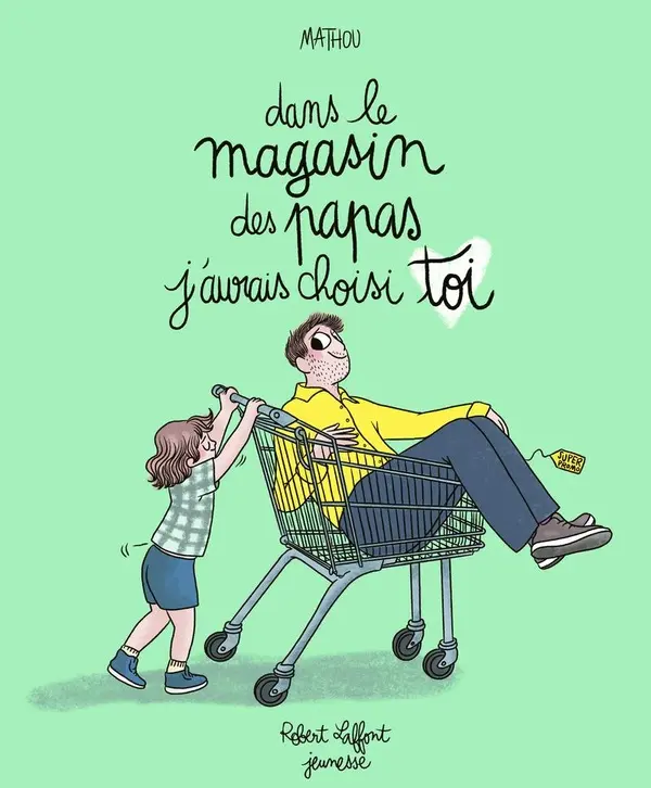 Dans le magasin des papas j'aurais choisi toi