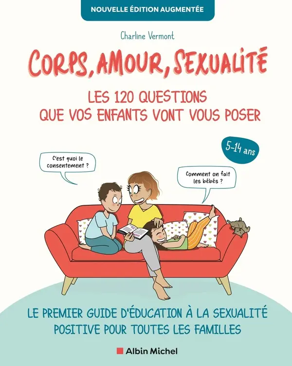 Corps, Amour, Sexualité : Les 120 questions que vos enfants vont vous poser