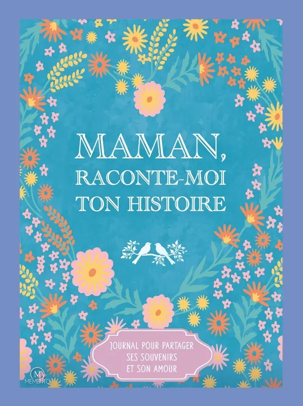 [ME-4026] Maman, raconte-moi ton histoire : Journal pour partager ses souvenirs et son amour 