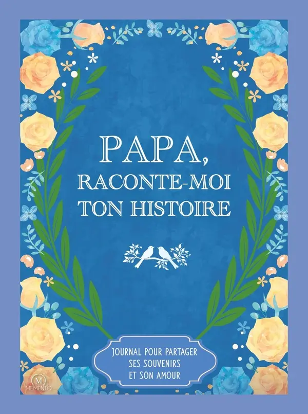 [ME-4033] Papa, raconte-moi ton histoire : Journal pour partager ses souvenirs et son amour