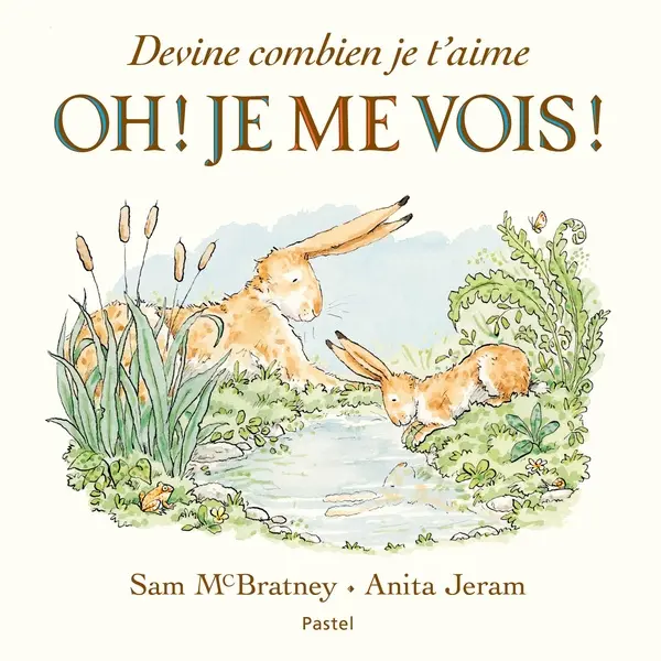 Devine combien je t'aime - Oh ! Je me vois ! 