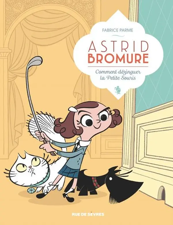 Astrid Bromure Tome 1 : comment dézinguer la petite souris