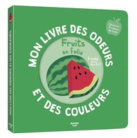 [AU-6984] Mon livre des odeurs et des couleurs Fruits en folie