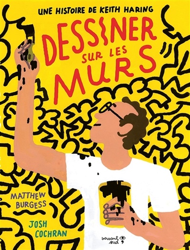 [VE-8493] Dessiner sur les murs Une histoire de Keith Haring