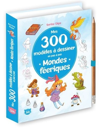 [36-6033] Mes 300 modèles à dessiner en pas à pas Mondes féériques