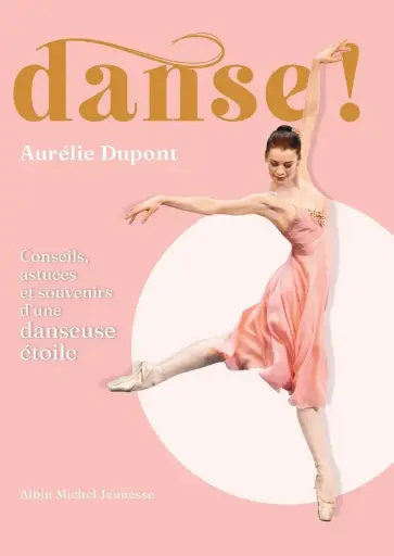 [AL-6929] Danse ! Conseils, astuces et souvenirs d'une danseuse étoile