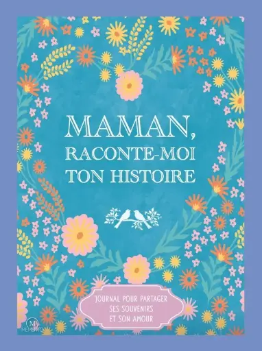 [ME-4026] Maman, raconte-moi ton histoire : Journal pour partager ses souvenirs et son amour 